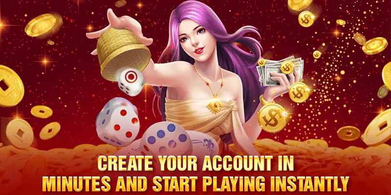 Create your account in minutes and start playing instantly