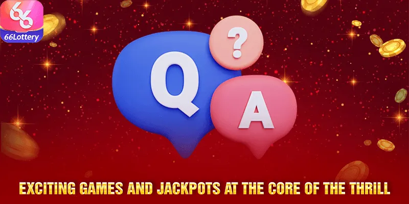 Exciting games and jackpots at the core of the thrill