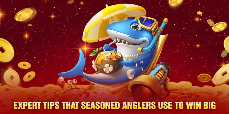 Expert tips that seasoned anglers use to win big