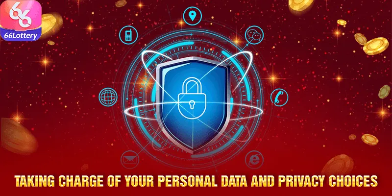 Taking charge of your personal data and privacy choices