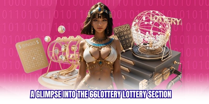 A glimpse into the 66lottery lottery Section