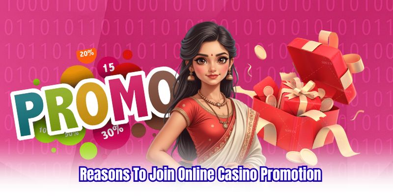 Reasons To Join Online Casino Promotion