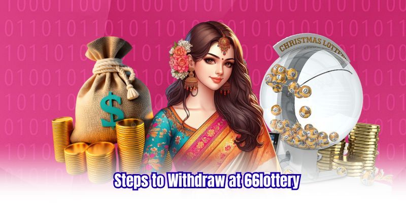 Steps to Withdraw at 66lottery